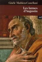 Couverture du livre « Les larmes d'Augustin » de Mathieu-Castellani G aux éditions Cerf