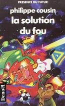 Couverture du livre « La solution du fou » de Philippe Cousin aux éditions Denoel