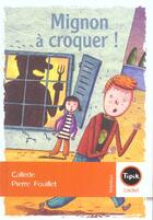 Couverture du livre « Mignon a croquer » de Callede et Pierre Fouillet aux éditions Magnard