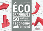 Couverture du livre « Écographiques ; 50 graphiques pour regarder l'économie autrement » de Jean-Marc Vittori aux éditions Eyrolles