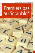 Couverture du livre « Premiers pas au scrabble » de Michel Charlemagne et Michel Duguet aux éditions Organisation