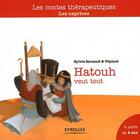 Couverture du livre « Hatouh veut tout ; les caprices ; à partir de 6 ans » de Sylivie Sarzaud et Pepinot aux éditions Eyrolles