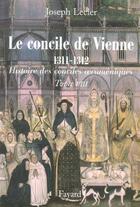 Couverture du livre « Histoire des conciles oecuméniques Tome 8 ; le concile de Vienne (1311-1312) » de Joseph Lecler aux éditions Fayard