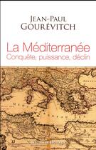 Couverture du livre « La Méditerranée ; conquête, puissance, déclin » de Jean-Paul Gourevitch aux éditions Desclee De Brouwer