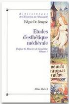 Couverture du livre « Études d'esthétique médiévale t.1 » de Bruyne Edgar aux éditions Albin Michel