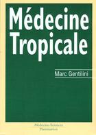 Couverture du livre « Medecine tropicale » de Marc Gentilini aux éditions Medecine Sciences Publications