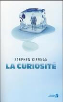 Couverture du livre « La curiosité » de Stephen Kiernan aux éditions Presses De La Cite