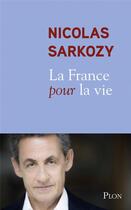 Couverture du livre « La France pour la vie » de Nicolas Sarkozy aux éditions Plon