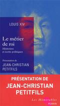 Couverture du livre « Louis XIV, le métier de Roi » de Louis Xiv aux éditions Perrin