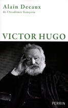 Couverture du livre « Victor Hugo » de Alain Decaux aux éditions Perrin