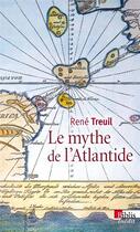 Couverture du livre « Le mythe de l'Atlantide » de Rene Treuil aux éditions Cnrs