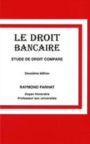 Couverture du livre « Le droit bancaire ; étude de droit comparé (2e édition) » de Raymond Farhat aux éditions Lgdj