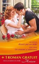 Couverture du livre « Réunis par un bébé - Un ennemi si séduisant - Un mystérieux inconnu » de Cara Colter et Nikki Logan et Ami Weaver aux éditions Harlequin