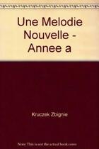 Couverture du livre « Une melodie nouvelle - recueil de psaumes, annee a » de Zbigniew Kruczek aux éditions Lethielleux