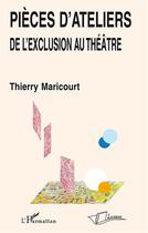 Couverture du livre « Pièces d'ateliers : De l'exclusion au théâtre » de  aux éditions La Licorne