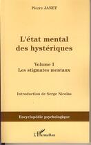 Couverture du livre « L'état mental des hystériques Tome 1 ; les stigmates mentaux » de Pierre Janet aux éditions Editions L'harmattan