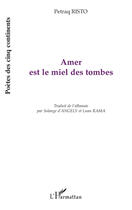 Couverture du livre « Amer est le miel des tombes » de Petraq Risto aux éditions Editions L'harmattan