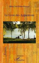 Couverture du livre « Le livre des apparitions » de Maria Jose Palma Borrego aux éditions Editions L'harmattan