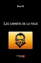 Couverture du livre « Les carnets de la folie » de Nadim M. aux éditions Editions Du Net