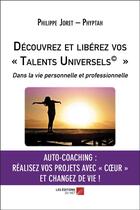 Couverture du livre « Découvrez et libérez vos talents universels dans la vie personnelle et professionnelle » de Philippe Joret Phyptah aux éditions Editions Du Net