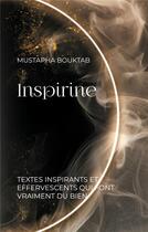 Couverture du livre « Inspirine : Textes inspirants et effervescents qui font vraiment du bien » de Mustapha Bouktab aux éditions Books On Demand