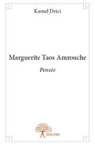 Couverture du livre « Marguerite Taos Amrouche » de Kamel Drici aux éditions Edilivre
