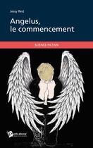 Couverture du livre « Angelus, le commencement » de Jessy Red aux éditions Publibook