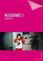 Couverture du livre « Musiciennes ! » de Natacha Karl aux éditions Mon Petit Editeur