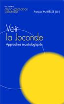 Couverture du livre « Voir la Joconde ; approches muséologiques » de Francois Mairesse aux éditions L'harmattan