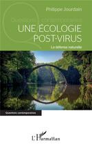 Couverture du livre « Une écologie post-virus : la défense naturelle » de Philippe Jourdain aux éditions L'harmattan