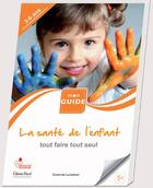 Couverture du livre « La santé de l'enfant t.2 ; tout faire tout seul » de Christine Laouenan aux éditions Pascal