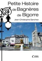 Couverture du livre « Petite histoire de Bagnères de Bigorre » de Jean-Christophe Sanchez aux éditions Cairn