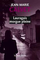 Couverture du livre « Lauragais morgue pleine » de Jean-Marie Calvet aux éditions Les Presses Littéraires