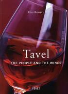 Couverture du livre « Tavel ; the people and the wines » de Rolf Bichsel aux éditions Feret