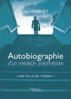 Couverture du livre « Autobiographie d'un médecin anesthésiste » de Paul Fabrizy aux éditions Baudelaire