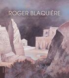 Couverture du livre « Roger Blaquiere » de Lydia Harambourg aux éditions Le Livre D'art