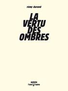 Couverture du livre « La vertu des ombres » de Remy Durand aux éditions L'une Et L'autre