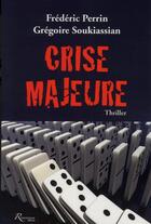 Couverture du livre « Crise majeure » de Frederic Perrin et Gregoire Soukiassian aux éditions Riveneuve