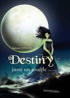 Couverture du livre « Destiny : juste un souffle » de Salome Jossin aux éditions Melibee