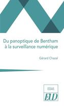 Couverture du livre « Du panoptique de Bentham à la surveillance numérique » de Gerard Chazal aux éditions Pu De Dijon