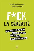Couverture du livre « Fuck la sérénité » de Sarah Bennett et Michael Bennett aux éditions Thierry Souccar