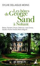 Couverture du livre « Les hôtes de George Sand à Nohant » de Sylvie Delaigue-Moins aux éditions Le Passeur