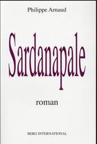 Couverture du livre « Sardanapale - roman. » de Philippe Arnaud aux éditions Berg International