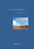 Couverture du livre « Aile, la messagère » de Michel Cosem aux éditions Unicite