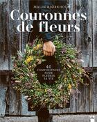 Couverture du livre « Couronnes de fleurs : 40 compositions pour fleurir sa vie » de Malin Bjorkholm aux éditions La Plage
