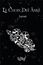 Couverture du livre « Le choix des âmes : Lucas » de Lore aux éditions Publishroom Factory