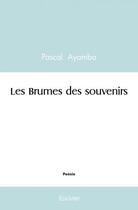 Couverture du livre « Les brumes des souvenirs » de Pascal Ayamba aux éditions Edilivre