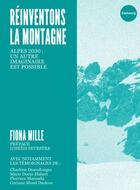 Couverture du livre « Réinventons la montagne : Alpes 2030, un autre imaginaire est possible » de Fiona Mille aux éditions Faubourg