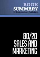 Couverture du livre « 80/20 Sales and Marketing : Review and Analysis of Marshall's Book » de Businessnews Publish aux éditions Business Book Summaries