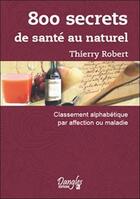 Couverture du livre « 800 secrets de santé au naturel » de Thierry Robert aux éditions Dangles